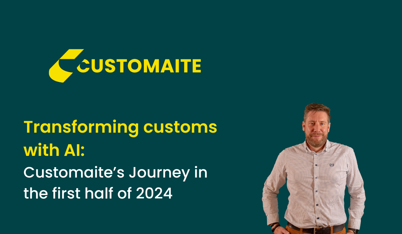 Transforming Customs with AI: Customaite’s journey in the first half of 2024